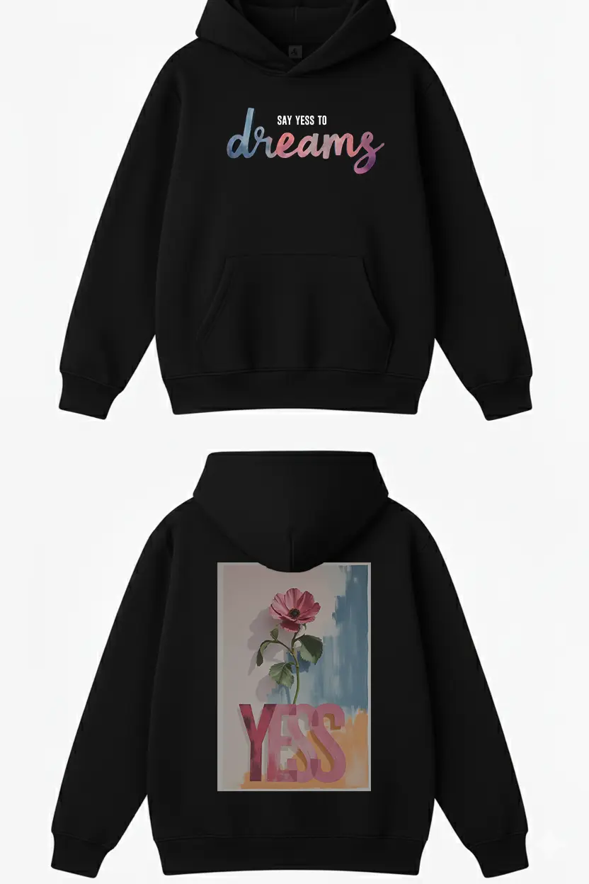 SAY YESS TO DREAMS - Super Premium - Terry Cotton Hoodie