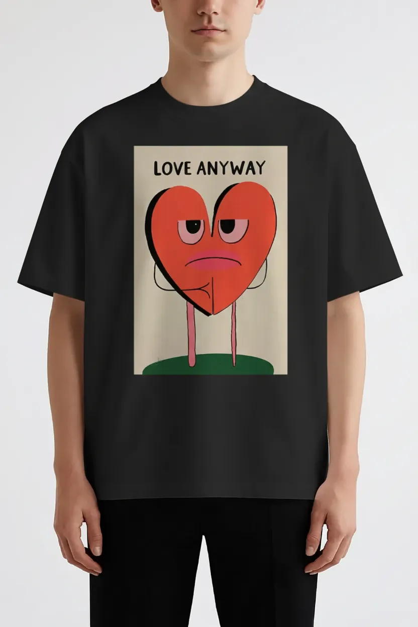 LOVE ANYWAY – Premium 240 GSM Terry Cotton T-Shirt