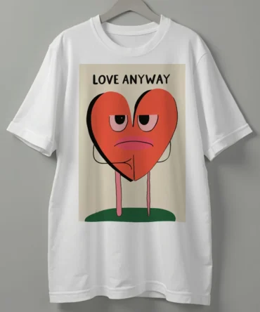 LOVE ANYWAY – Premium 240 GSM Terry Cotton T-Shirt