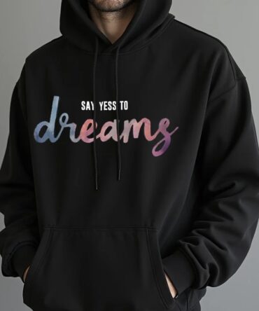 SAY YESS TO DREAMS - Super Premium - Terry Cotton Hoodie